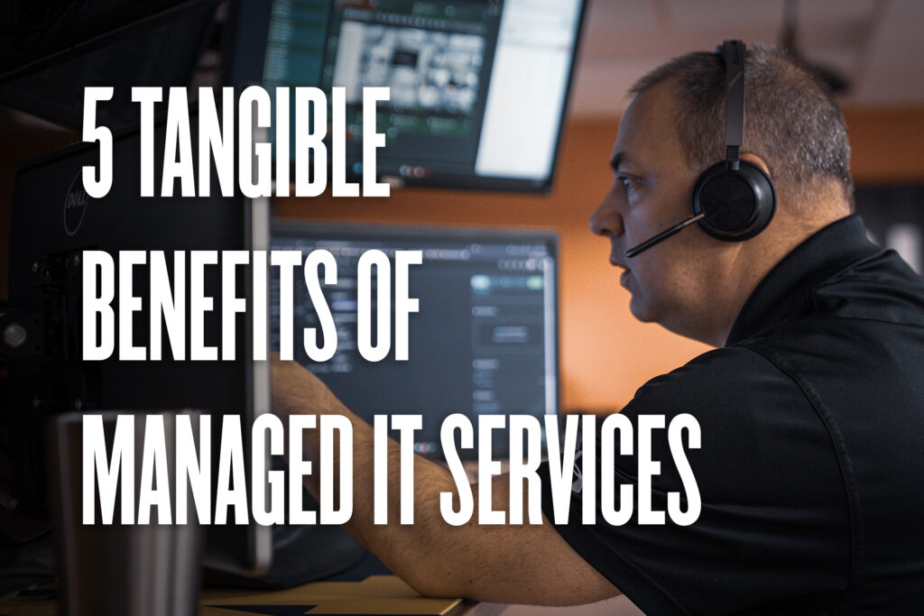 Five Tangible Benefits of Managed IT Services